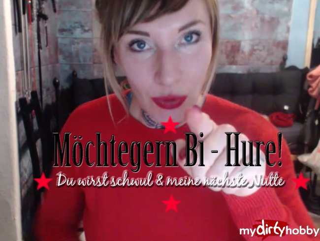 Möchtegern Bi – Hure! Du wirst meine nächste Nutte! Teil 1 von 2| by Lady_Demona