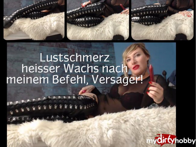 Lustschmerz! Heißer Wachs nach meinem Befehl, Versager!