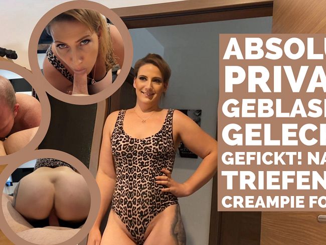 Absolut Privat! Geblasen, Geleckt, Gefickt! Nasse triefende Creampie Fotze!